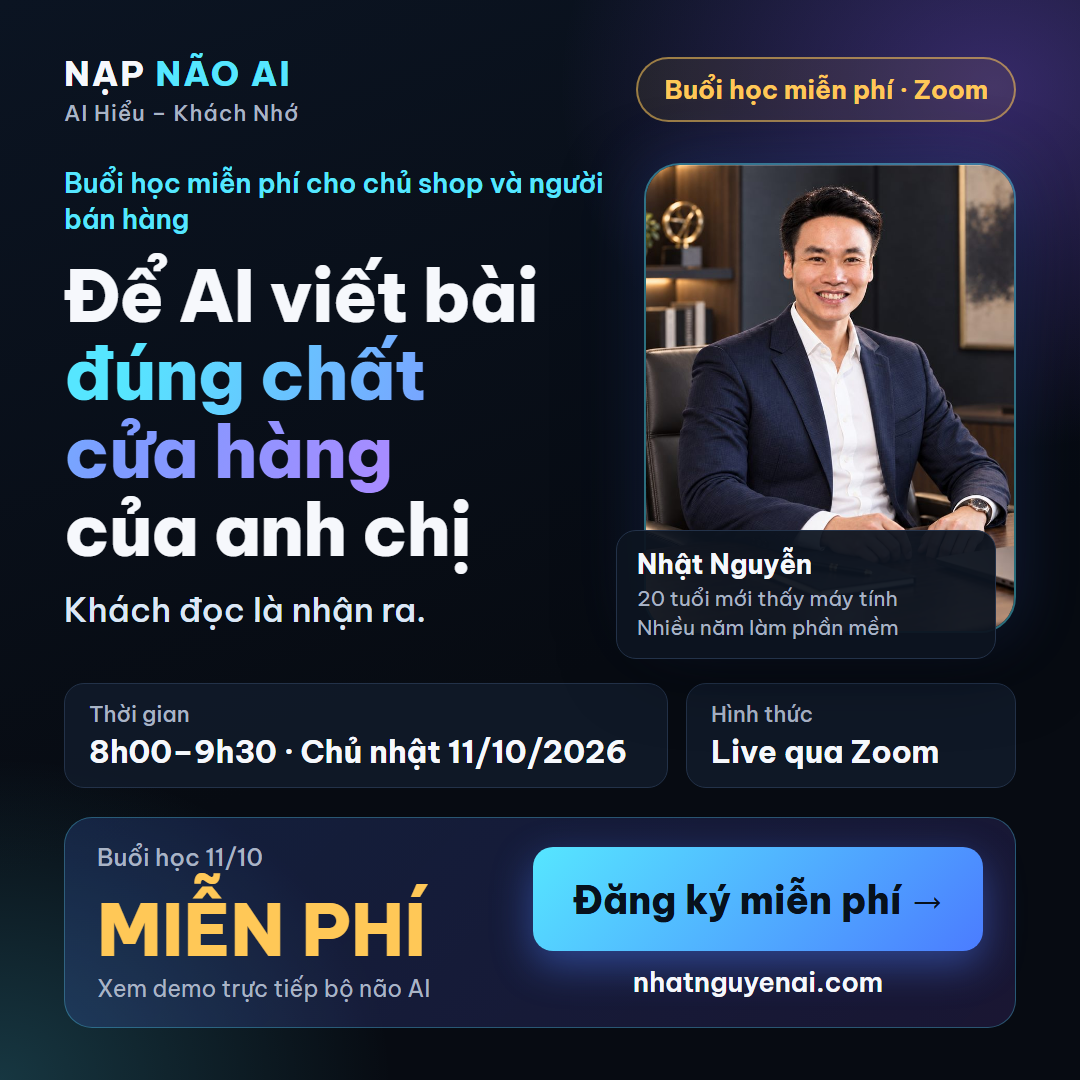 Khai giảng 11/10: Lớp "Nạp Não AI" — để AI viết bài đúng giọng cửa hàng của anh chị